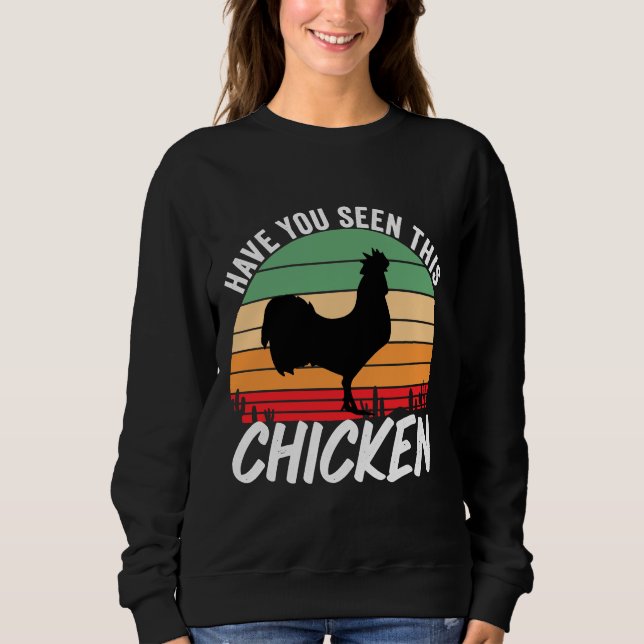 Have you seen this chicken    sweatshirt (Front)