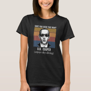 have you seen this man  DB Cooper Air Plane Skydiv T-Shirt