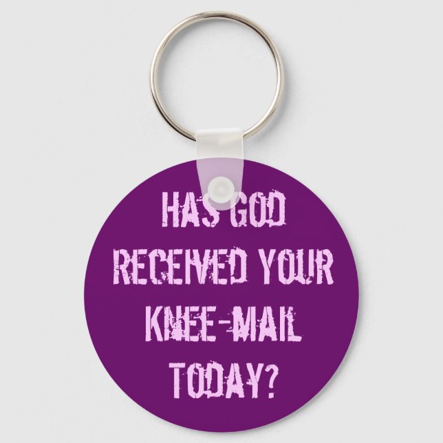 Have you sent God a knee-mail today? Key Ring (Front)