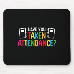 Have You Taken Attendance - Attendance Clerk Back Mouse Mat