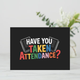 Have You Taken Attendance Back To School  Invitation