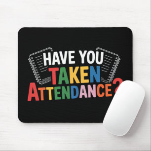 Have You Taken Attendance Back To School  Mouse Mat
