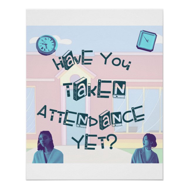 Have You Taken Attendance Yet? Poster (Front)