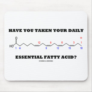 Have You Taken Your Daily Essential Fatty Acid? Mouse Mat