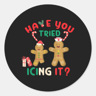 Have You Tried Icing It Christmas Gingerbread Classic Round Sticker
