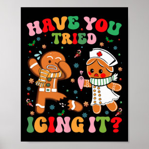 Have You Tried Icing It Christmas Gingerbread Xmas Poster