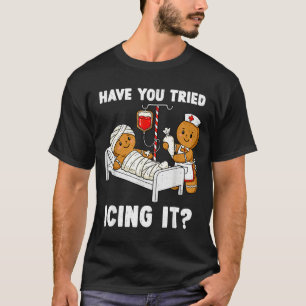 Have You Tried Icing It Christmas Icu Nurse Ginger T-Shirt