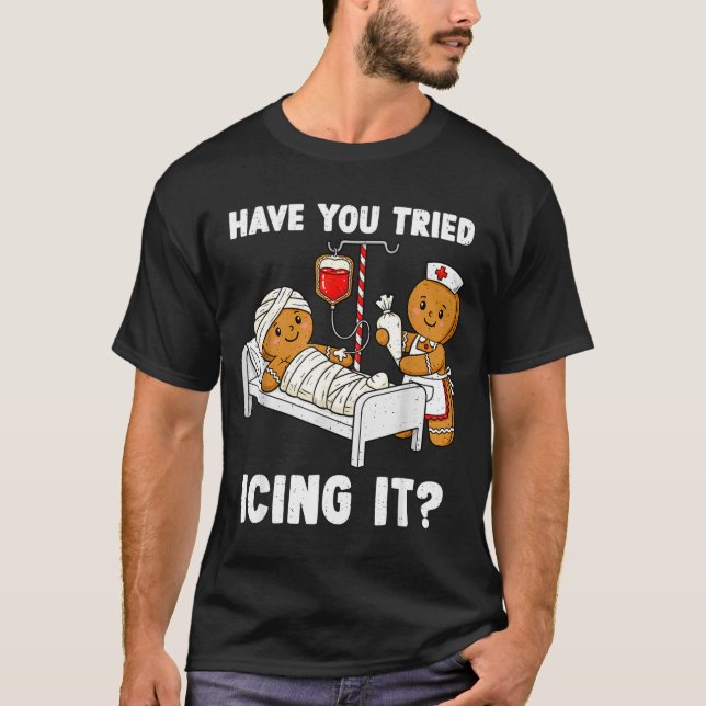 Have You Tried Icing It Christmas Icu Nurse Ginger T-Shirt (Front)