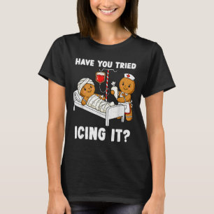 Have You Tried Icing It Christmas Icu Nurse Ginger T-Shirt