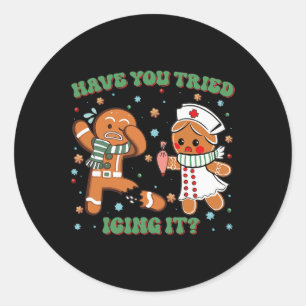 Have You Tried Icing It Christmas Nurse Gingerbrea Classic Round Sticker