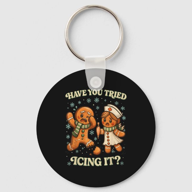 Have You Tried Icing It _ Funny Christmas Gingerbr Key Ring (Front)