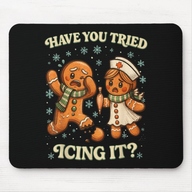 Have You Tried Icing It _ Funny Christmas Gingerbr Mouse Mat (Front)