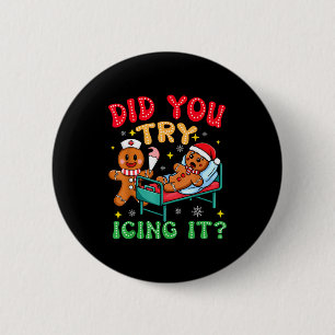 Have You Tried Icing It Funny Christmas Nurse Ging 6 Cm Round Badge