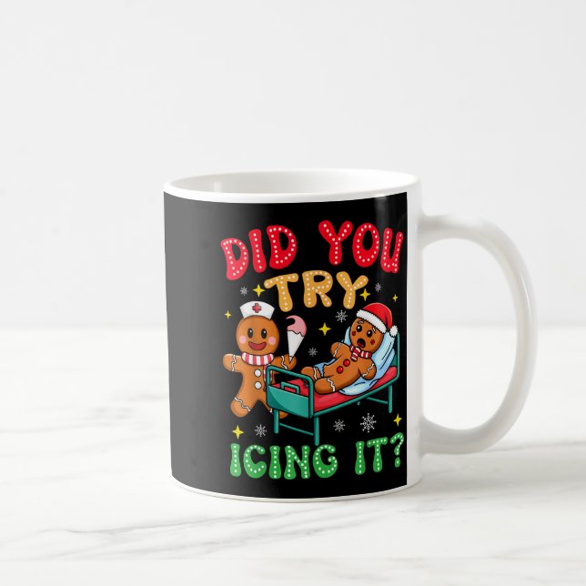 Have You Tried Icing It Funny Christmas Nurse Ging Coffee Mug (Right)