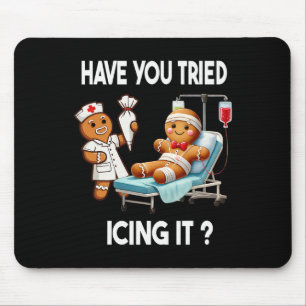 Have You Tried Icing It Funny Christmas Nurse Ging Mouse Mat