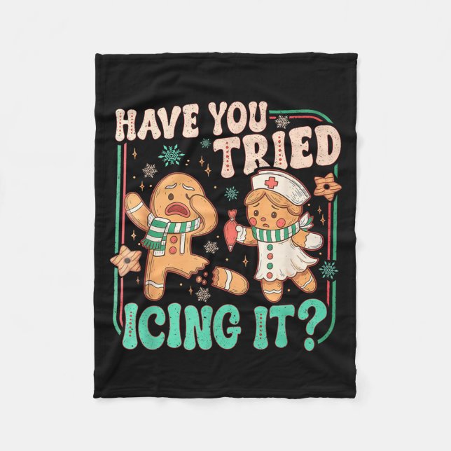Have You Tried Icing It _ Funny Gingerbread Christ Fleece Blanket (Front)