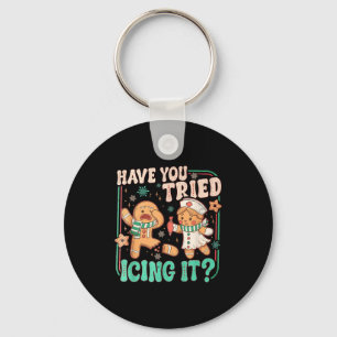 Have You Tried Icing It _ Funny Gingerbread Christ Key Ring
