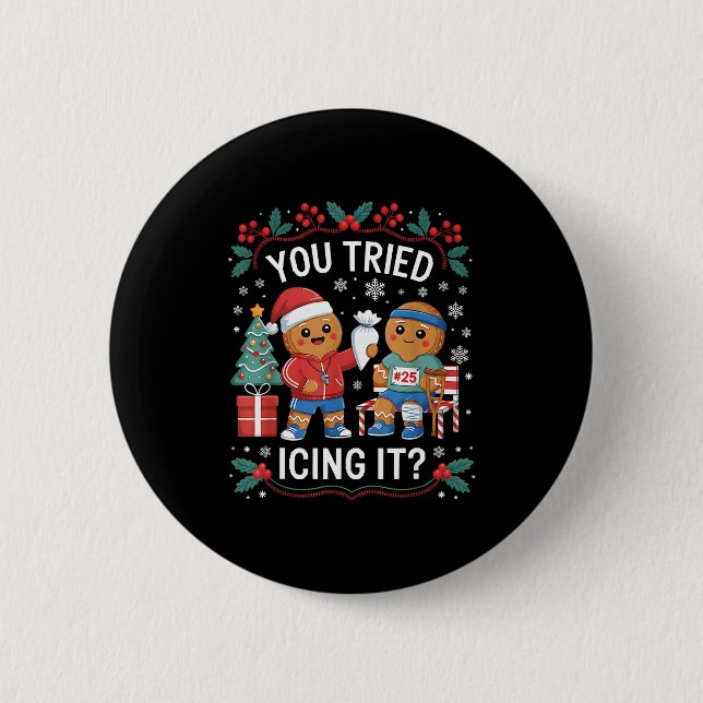 Have You Tried Icing It Funny Gingerbread Christma 6 Cm Round Badge (Front)
