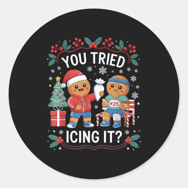 Have You Tried Icing It Funny Gingerbread Christma Classic Round Sticker (Front)