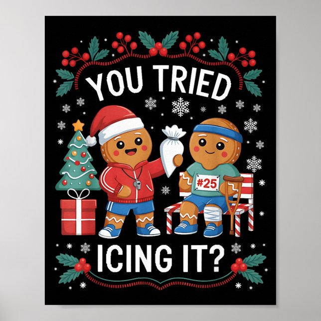 Have You Tried Icing It Funny Gingerbread Christma Poster (Front)