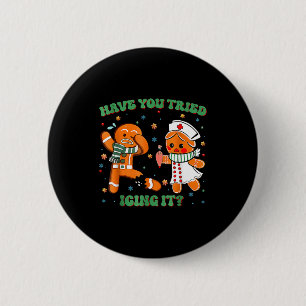 Have You Tried Icing It Funny Gingerbread Rn Nurse 6 Cm Round Badge