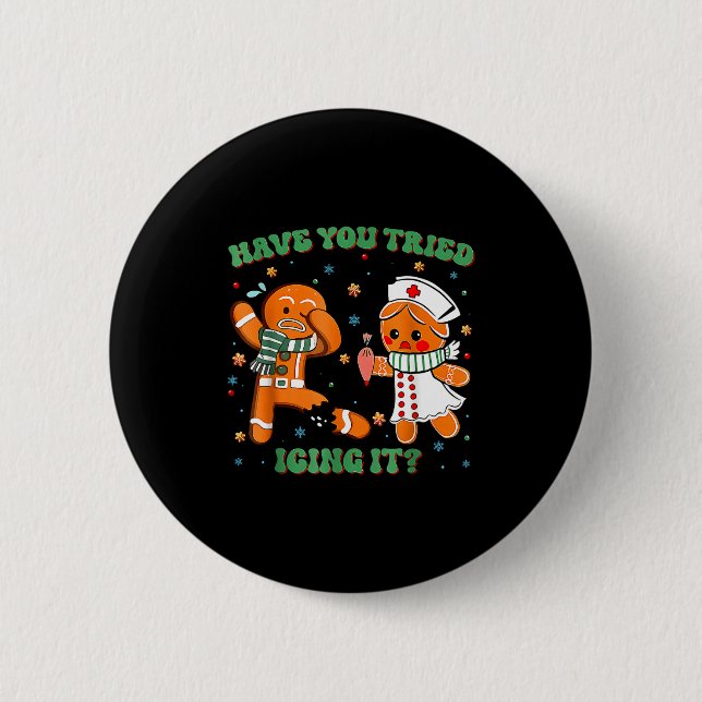 Have You Tried Icing It Funny Gingerbread Rn Nurse 6 Cm Round Badge (Front)