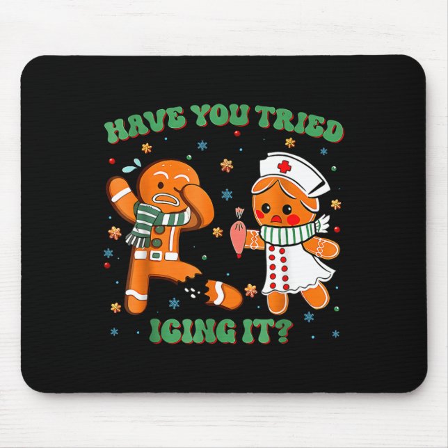 Have You Tried Icing It Funny Gingerbread Rn Nurse Mouse Mat (Front)