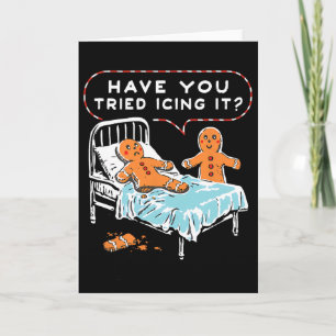 Have You Tried Icing It Gingerbread Christmas Nurs Card