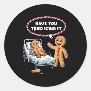 Have You Tried Icing It Gingerbread Christmas Nurs Classic Round Sticker