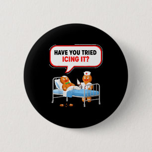 Have You Tried Icing It Gingerbread Funny Nurse Ch 6 Cm Round Badge