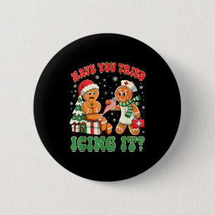 Have You Tried Icing It Gingerbread Humor Xmas  6 Cm Round Badge