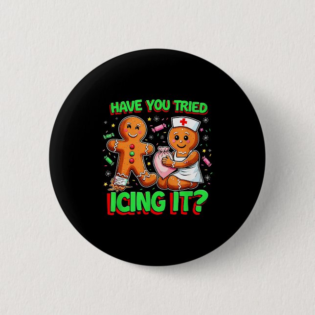 Have You Tried Icing It Gingerbread Icu Nurse Chri 6 Cm Round Badge (Front)