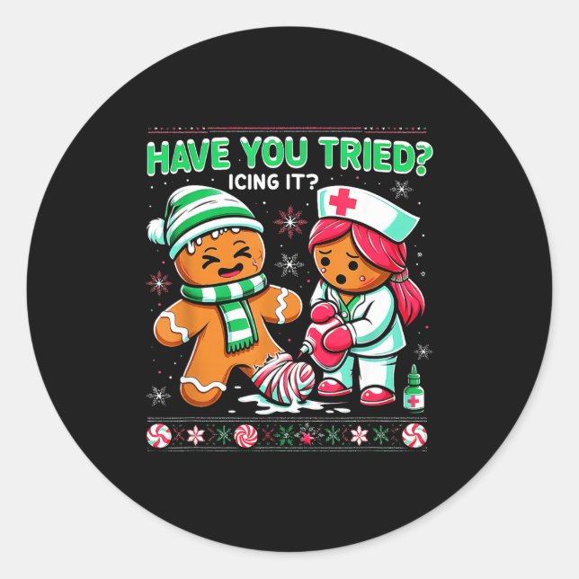 Have You Tried Icing It Gingerbread Icu Nurse Chri Classic Round Sticker (Front)