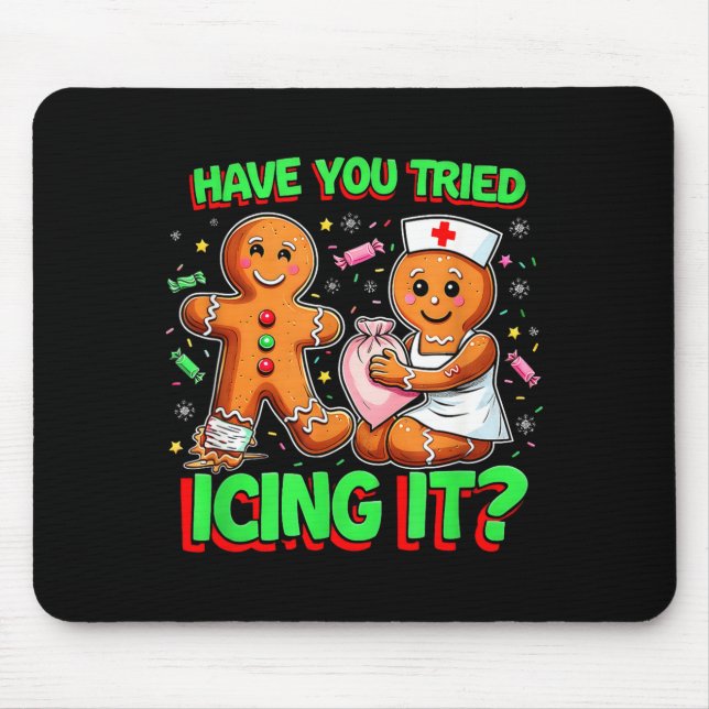 Have You Tried Icing It Gingerbread Icu Nurse Chri Mouse Mat (Front)
