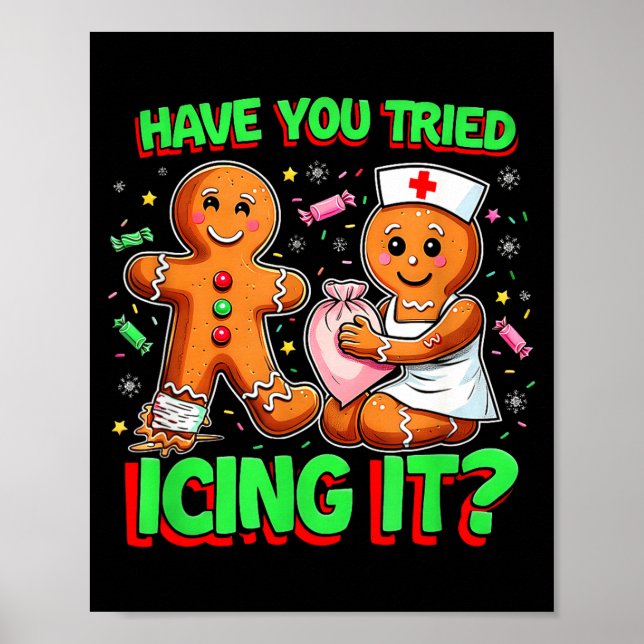 Have You Tried Icing It Gingerbread Icu Nurse Chri Poster (Front)