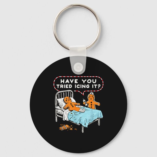 Have You Tried Icing It Gingerbread Nurse Christma Key Ring (Front)