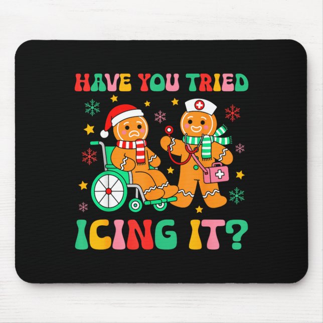 Have You Tried Icing It Gingerbread Nurse Christma Mouse Mat (Front)