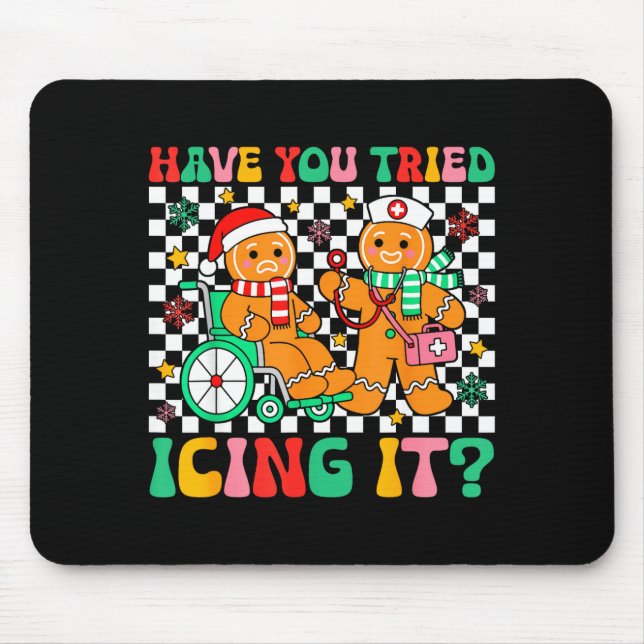 Have You Tried Icing It Gingerbread Nurse Christma Mouse Mat (Front)