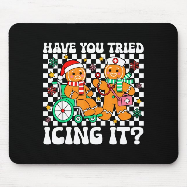 Have You Tried Icing It Gingerbread Nurse Christma Mouse Mat (Front)