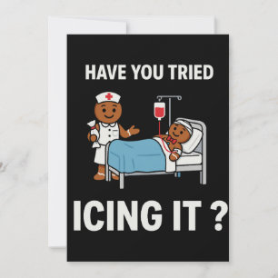 Have You Tried Icing It Nurse Gingerbread Xmas Invitation