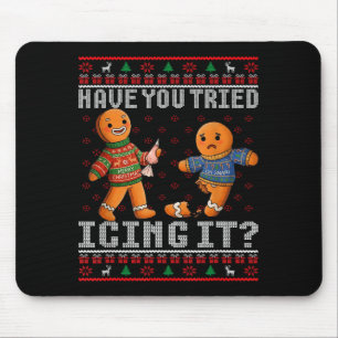 Have You Tried Icing It Ugly Christmas Gingerbread Mouse Mat