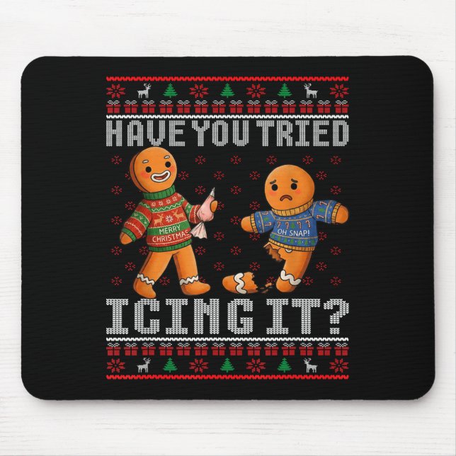 Have You Tried Icing It Ugly Christmas Gingerbread Mouse Mat (Front)