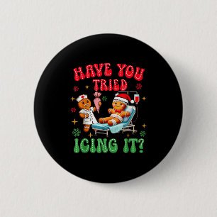 Have You Tried Icings It Gingerbread Nurse Christm 6 Cm Round Badge