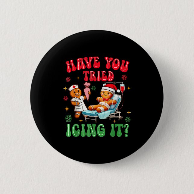 Have You Tried Icings It Gingerbread Nurse Christm 6 Cm Round Badge (Front)