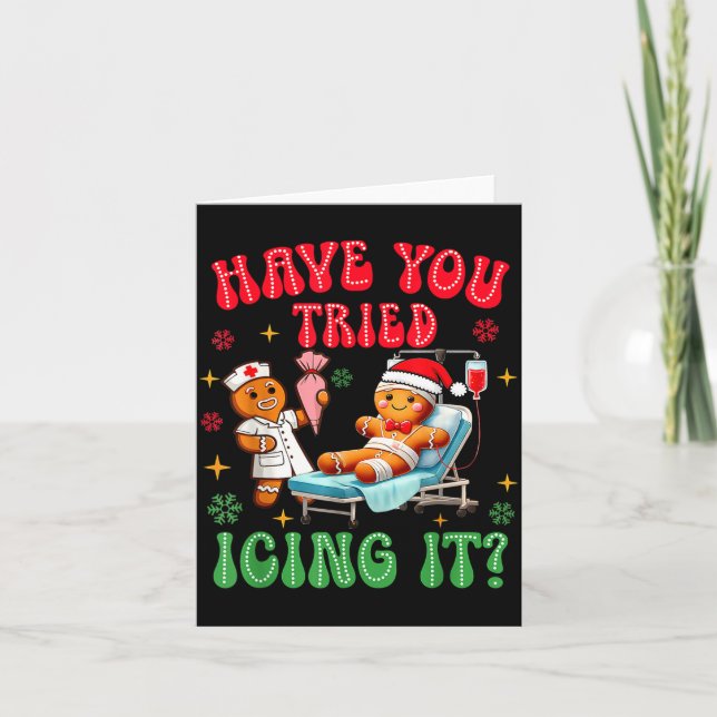 Have You Tried Icings It Gingerbread Nurse Christm Card (Front)