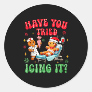 Have You Tried Icings It Gingerbread Nurse Christm Classic Round Sticker
