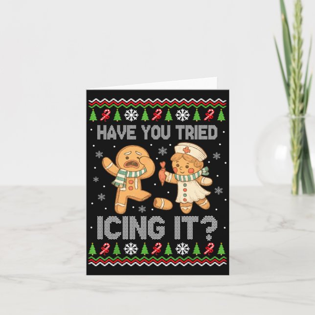 Have You Tried Icings It Gingerbread Nurse Ugly Ch Card (Front)