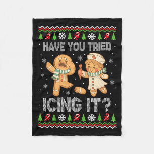 Have You Tried Icings It Gingerbread Nurse Ugly Ch Fleece Blanket
