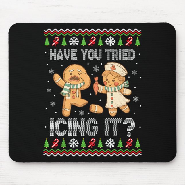 Have You Tried Icings It Gingerbread Nurse Ugly Ch Mouse Mat (Front)