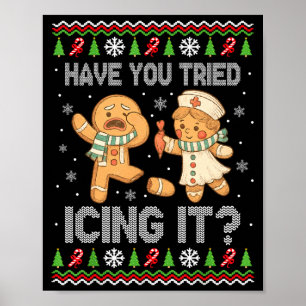 Have You Tried Icings It Gingerbread Nurse Ugly Ch Poster